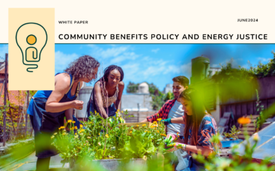 White Paper: Community Benefits Policy and Energy Justice