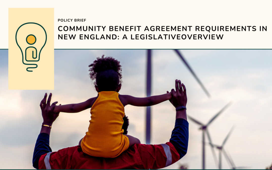 COMMUNITY BENEFIT AGREEMENT REQUIREMENTS IN NEW ENGLAND: A LEGISLATIVE OVERVIEW